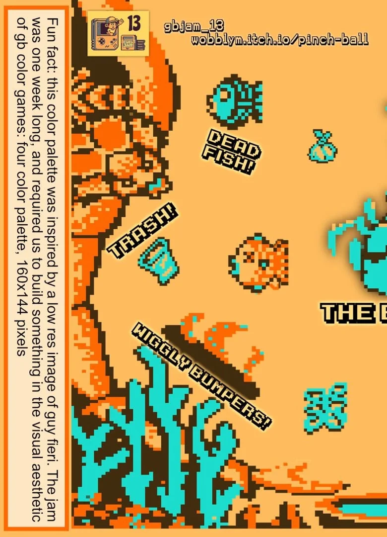Pixel art from the game Pinch-ball in a four-color orange and teal palette, labelled “Dead fish!”, “Trash!” and “Wiggly bumpers!”, with a note that the palette came from a low-res photo and the jam was GB Jam 13 (160×144 pixels).